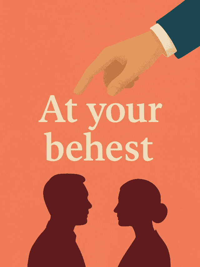 At your behest
